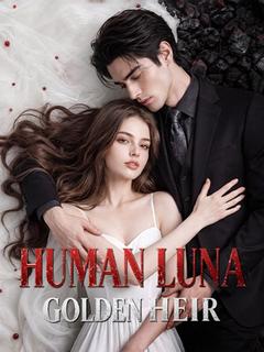 Human Luna, Golden Heir