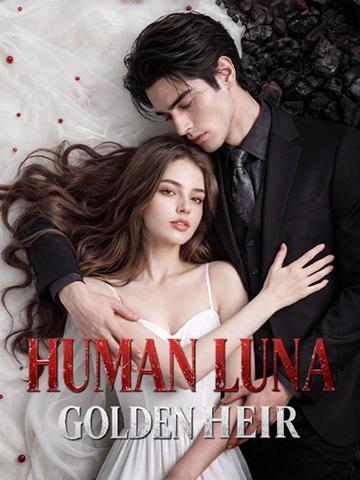 Human Luna, Golden Heir