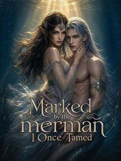 Marked by the merman I once tamed