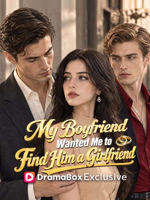 My Boyfriend Wanted Me to Find Him a Girlfriend