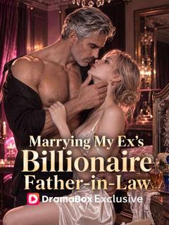 Marrying My Ex's Billionaire Father-in-Law