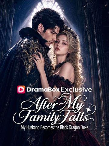After My Family Falls, My Husband Becomes the Black Dragon Duke