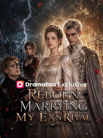 Reborn: Marrying My Ex's Rival