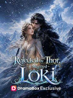 Rejected by Thor, I Married Loki