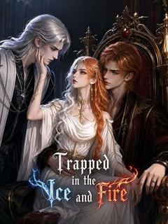 Trapped in the Ice and Fire