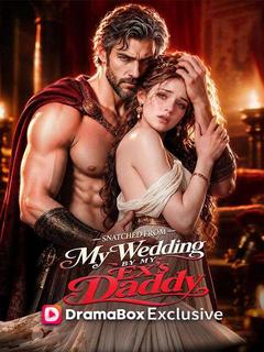 Snatched From My Wedding by My Ex's Daddy