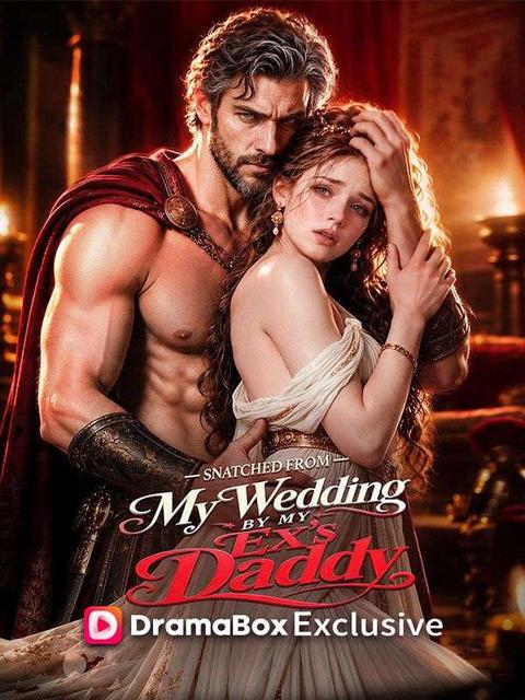 Snatched From My Wedding by My Ex's Daddy