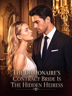 The Billionaire's Contract Bride Is The Hidden Heiress