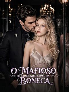 O Mafioso Me Confundiu com uma Boneca