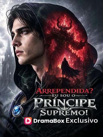 Arrependida? Eu Sou o Príncipe Supremo!