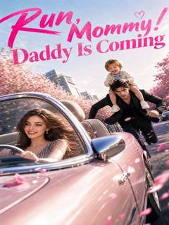 Run, Mommy! Daddy Is Coming!