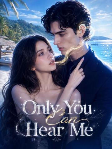 Only You Can Hear Me
