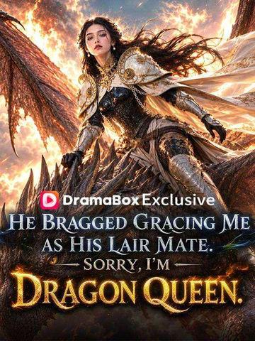 He Bragged Gracing Me As His Lair Mate. Sorry, I’m Dragon Queen