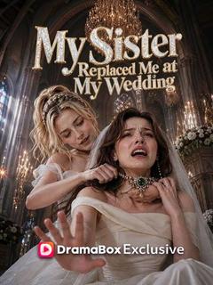 My Sister Replaced Me at My Wedding