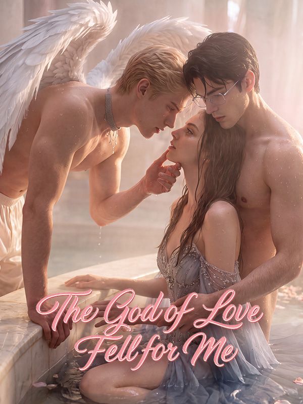 The God of Love Fell for Me