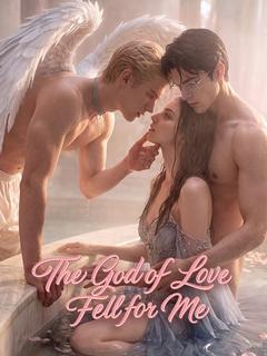 The God of Love Fell for Me
