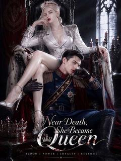 Near Death, She Became Queen