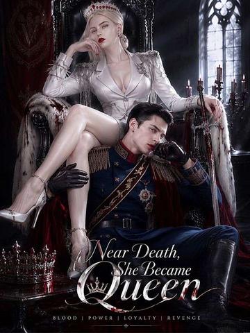 Near Death, She Became Queen
