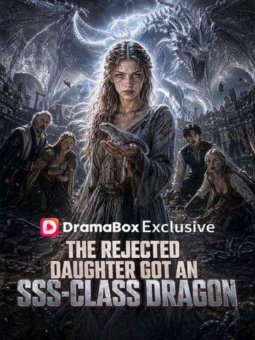 The Rejected Daughter Got an SSS-Class Dragon