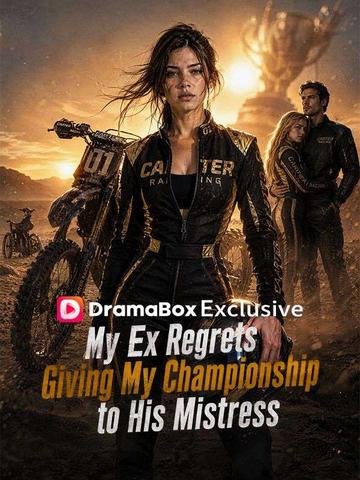My Ex Regrets Giving My Championship to His Mistress