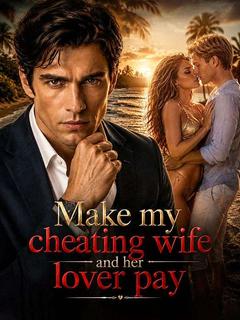 Make my cheating wife and her lover pay