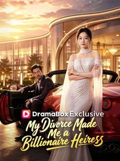 My Divorce Made Me a Billionaire Heiress