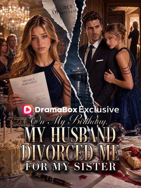 On My Birthday, My Husband Divorced Me for My Sister