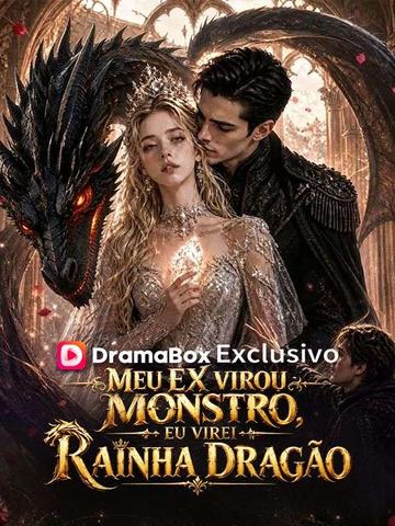 Meu Ex Virou Monstro, Eu Virei Rainha Dragão