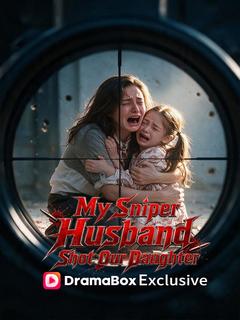 My Sniper Husband Shot Our Daughter