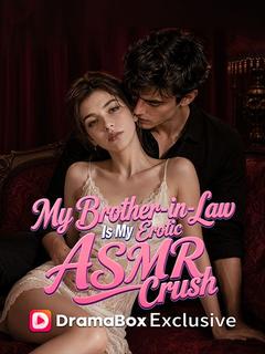 My Brother-in-Law Is My Erotic ASMR Crush