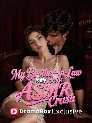 My Brother-in-Law Is My Erotic ASMR Crush