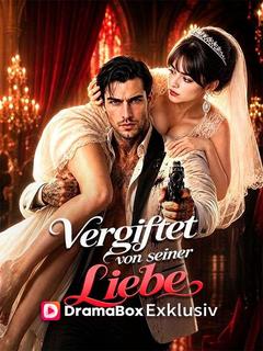 Vergiftet von seiner Liebe (Deutsch Synchronisiert)