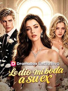Le dio mi boda a su ex (Doblado)