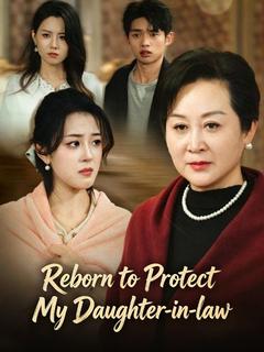 Reborn to Protect My Daughter-in-law