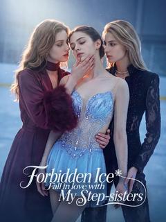 Forbidden Ice:Fall in love with My Step-sisters