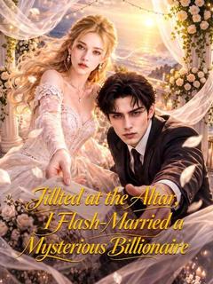 Jilted at the Altar, I Flash-Married a Mysterious Billionaire