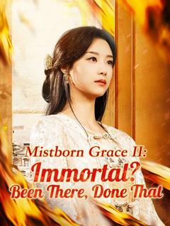 Mistborn Grace II: Immortal? Been There, Done That(DUBBED)