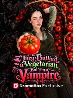 They Bullied a Vegetarian, But I'm a Vampire