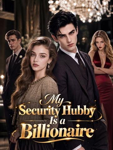 My Security Hubby Is a Billionaire