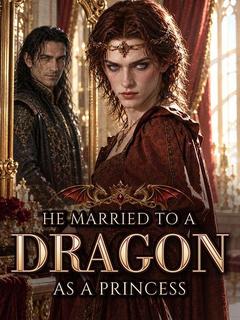He Married to a Dragon as a Princess
