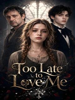 Too Late to Love Me