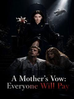 A Mother's Vow: Everyone Will Pay