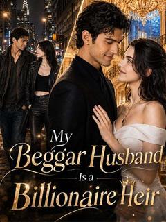 My Beggar Husband Is a Billionaire Heir