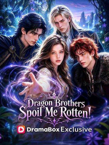 Dragon Brothers Spoil Me Rotten!