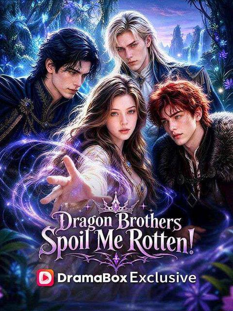 Dragon Brothers Spoil Me Rotten!