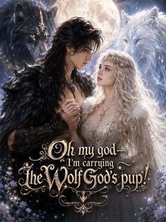 Oh, My God! I’m Carrying the Wolf God’s Pup