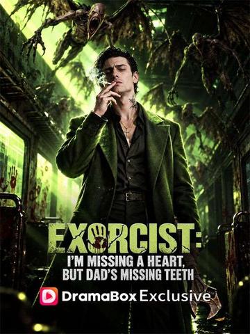 Exorcist: I'm Missing a Heart, but Dad's Missing Teeth