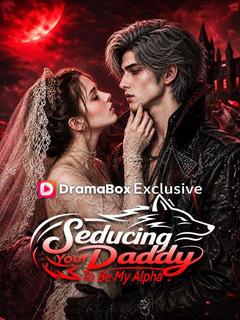 Seducing Your Daddy To Be My Alpha