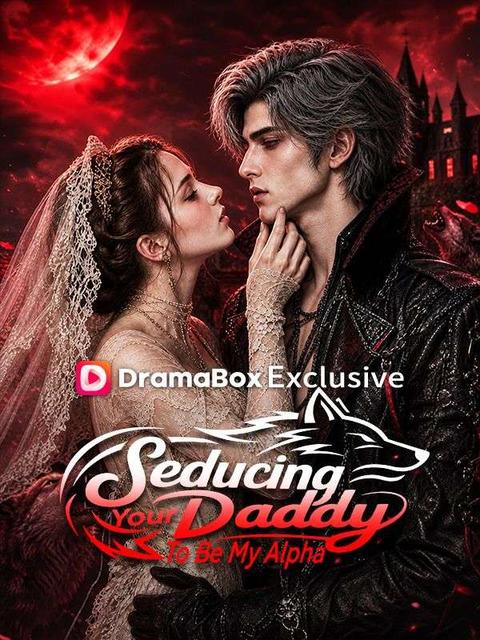 Seducing Your Daddy To Be My Alpha