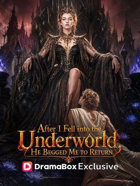 After I Fell into the Underworld, He Begged Me to Return